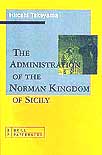 The Administration of the Norman Kingdom of Sicily